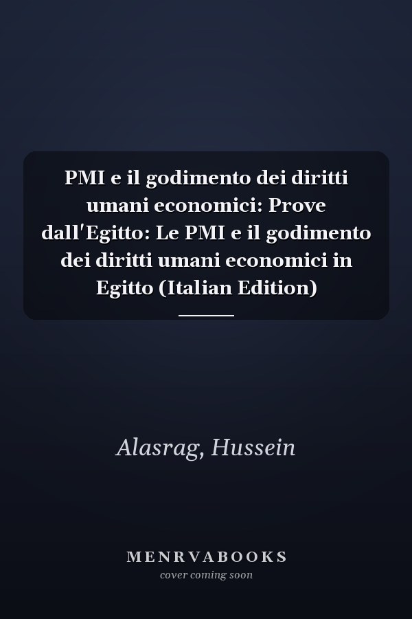 PMI e il godimento dei diritti umani economici: Prove dall'Egitto: Le PMI e il godimento dei diritti umani economici in Egitto (Italian Edition)