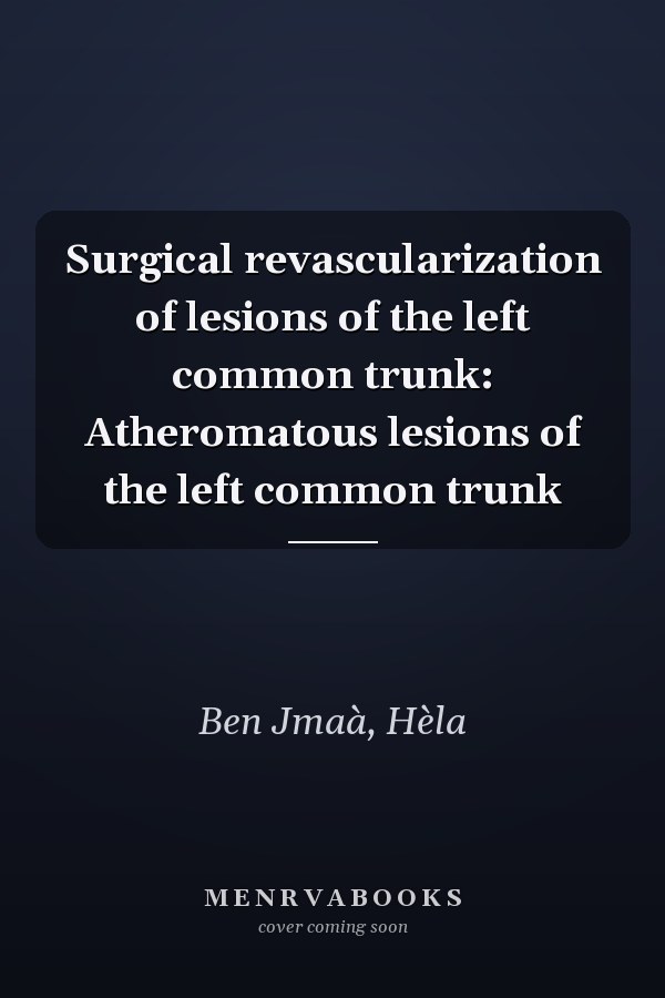 Surgical revascularization of lesions of the left common trunk: Atheromatous lesions of the left common trunk
