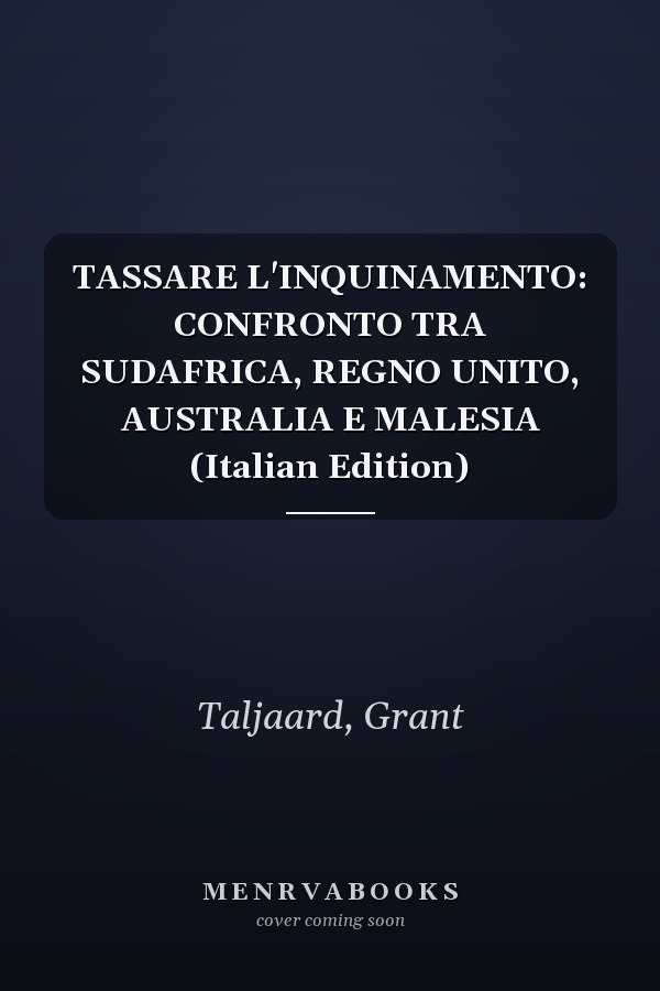 TASSARE L'INQUINAMENTO: CONFRONTO TRA SUDAFRICA, REGNO UNITO, AUSTRALIA E MALESIA (Italian Edition)