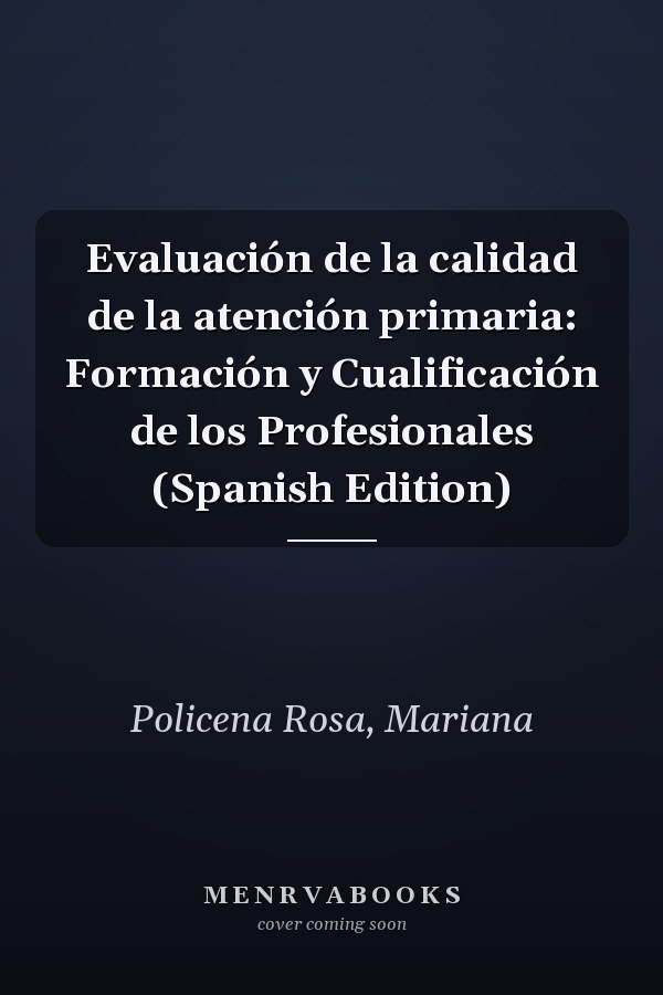 Evaluación de la calidad de la atención primaria: Formación y Cualificación de los Profesionales (Spanish Edition)