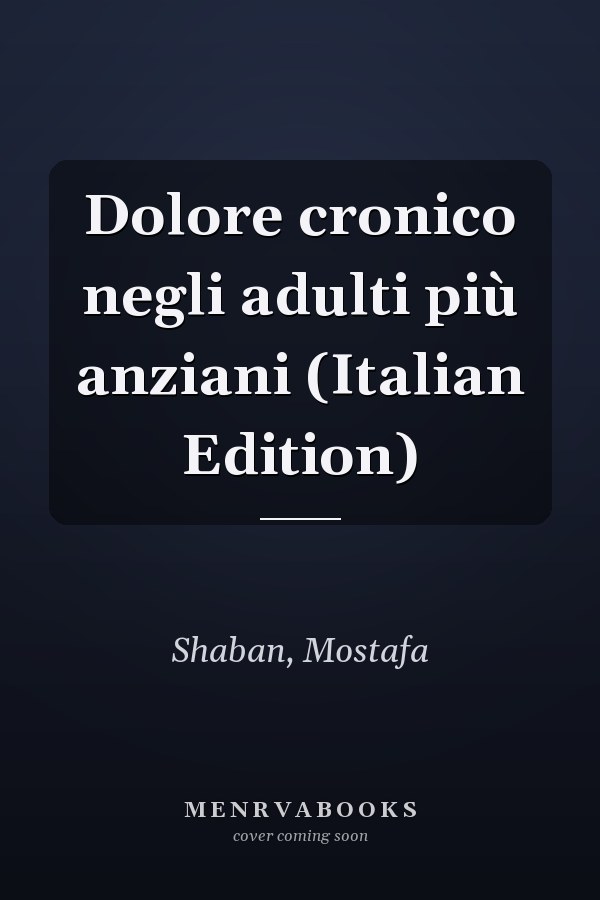 Dolore cronico negli adulti più anziani (Italian Edition)