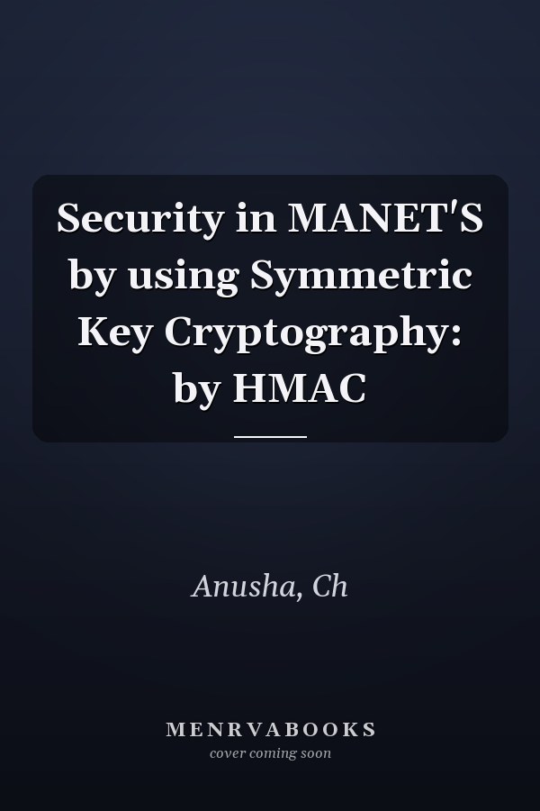 Security in MANET'S by using Symmetric Key Cryptography: by HMAC
