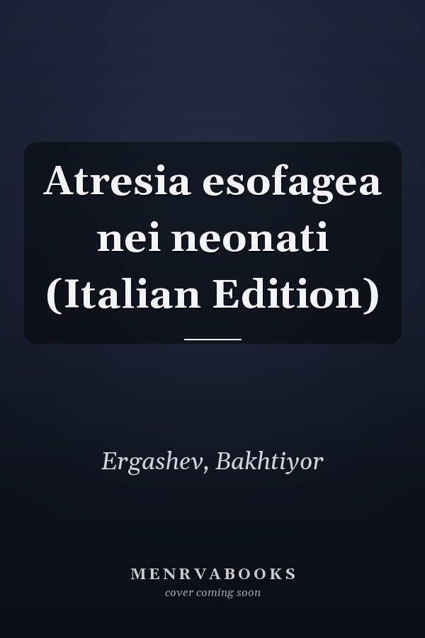 Atresia esofagea nei neonati (Italian Edition)