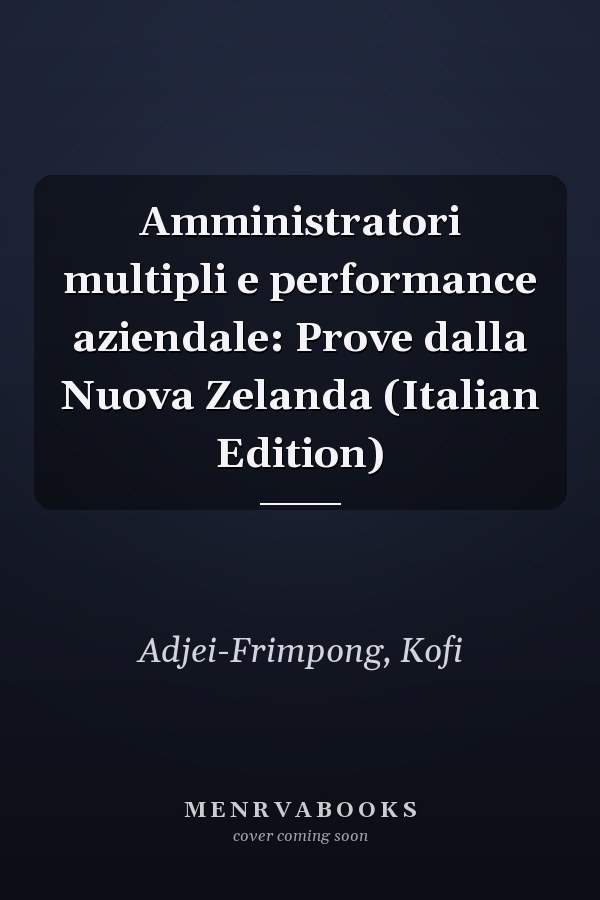 Amministratori multipli e performance aziendale: Prove dalla Nuova Zelanda (Italian Edition)
