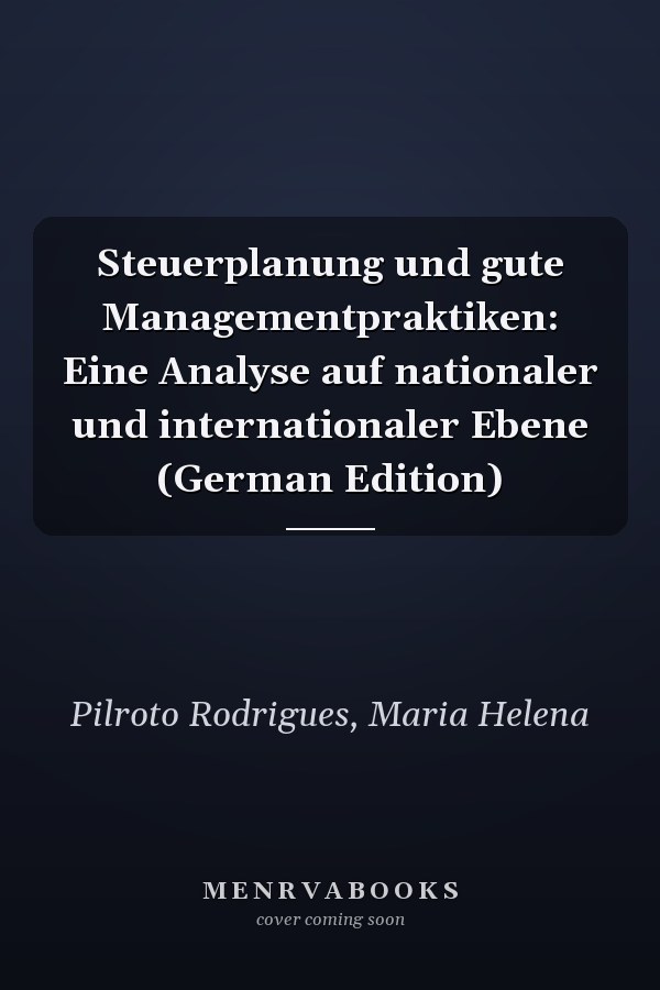 Steuerplanung und gute Managementpraktiken: Eine Analyse auf nationaler und internationaler Ebene (German Edition)