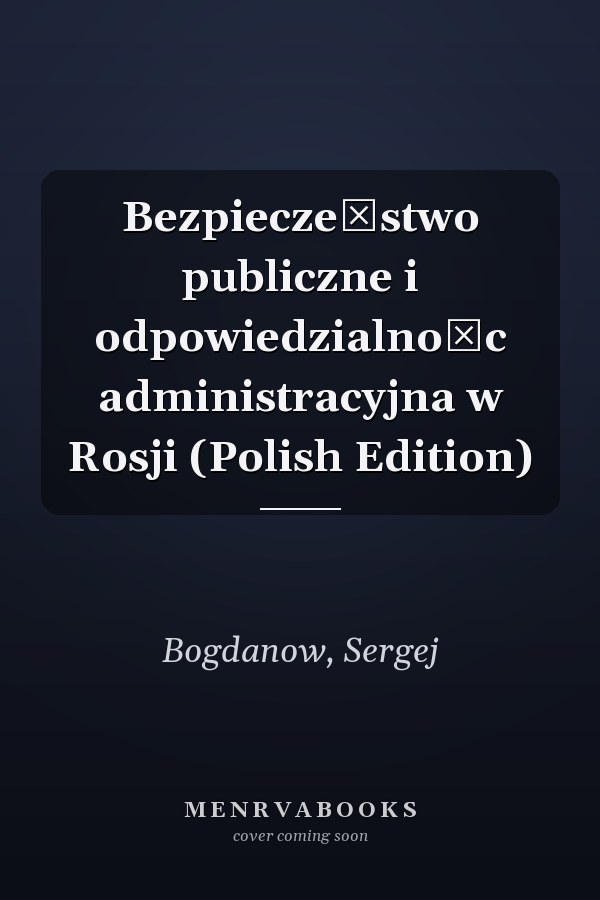 Bezpieczeństwo publiczne i odpowiedzialnośc administracyjna w Rosji (Polish Edition)