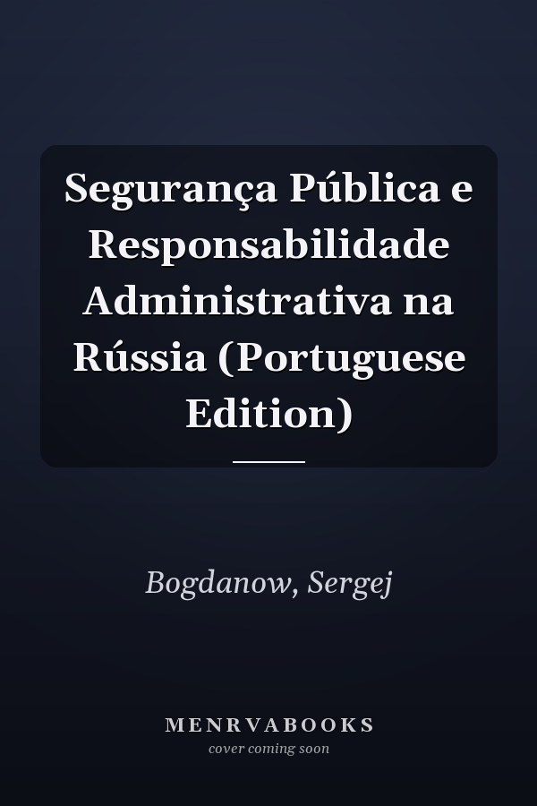 Segurança Pública e Responsabilidade Administrativa na Rússia (Portuguese Edition)