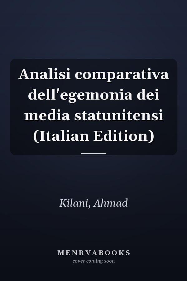 Analisi comparativa dell'egemonia dei media statunitensi (Italian Edition)