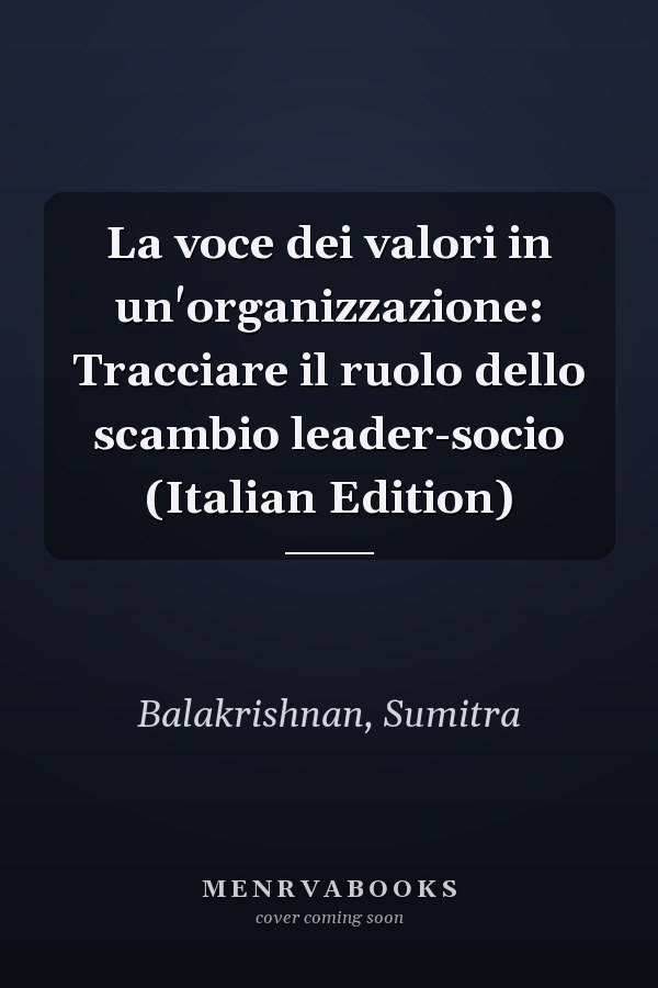 La voce dei valori in un'organizzazione: Tracciare il ruolo dello scambio leader-socio (Italian Edition)