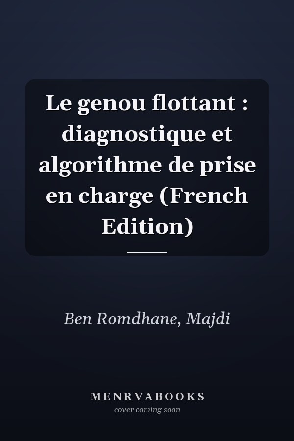 Le genou flottant : diagnostique et algorithme de prise en charge (French Edition)