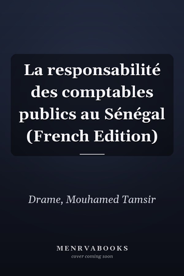 La responsabilité des comptables publics au Sénégal (French Edition)