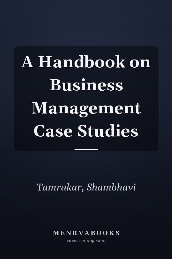 A Handbook on Business Management Case Studies