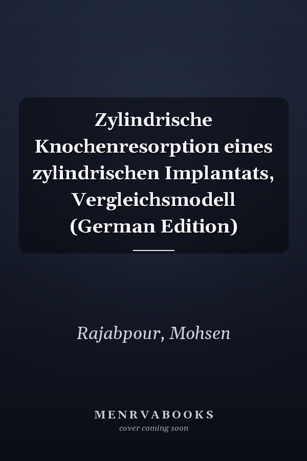 Zylindrische Knochenresorption eines zylindrischen Implantats, Vergleichsmodell (German Edition)