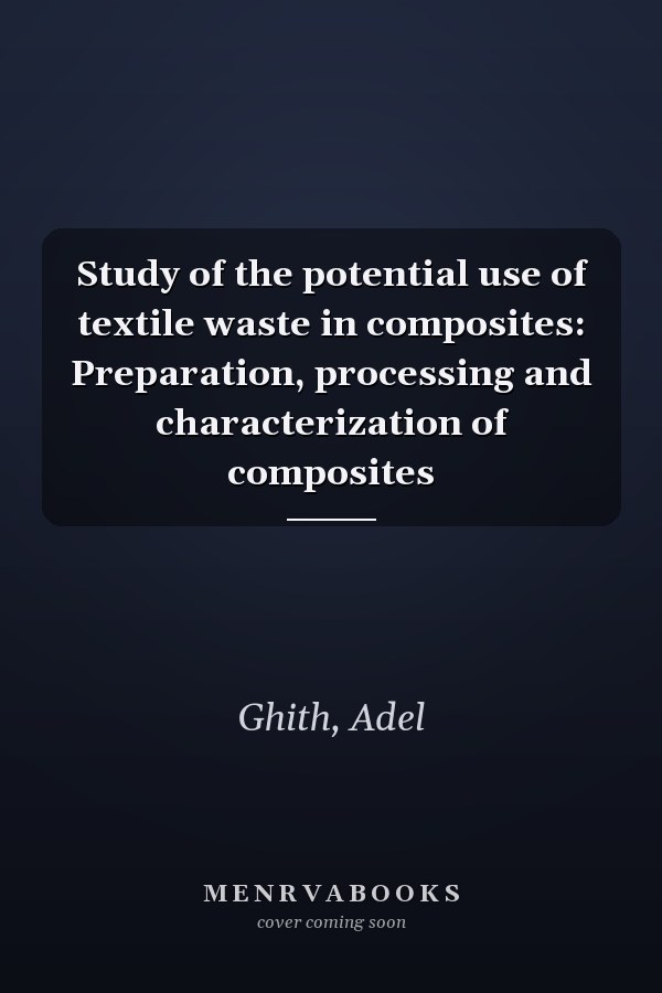 Study of the potential use of textile waste in composites: Preparation, processing and characterization of composites
