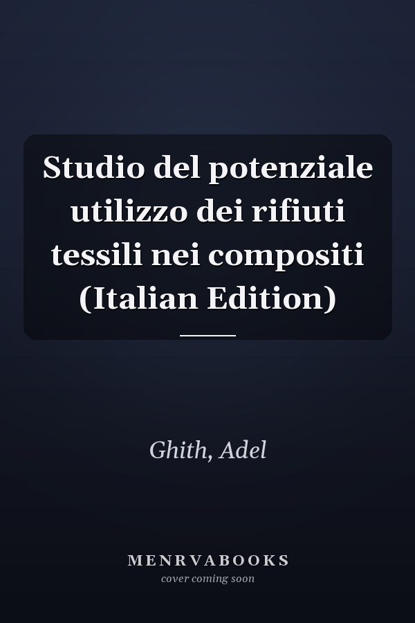 Studio del potenziale utilizzo dei rifiuti tessili nei compositi (Italian Edition)