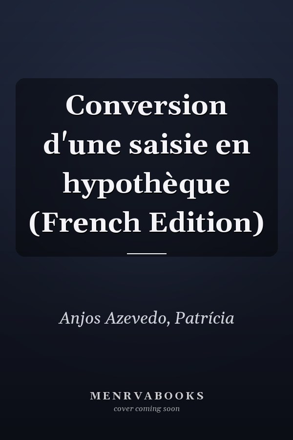 Conversion d'une saisie en hypothèque (French Edition)