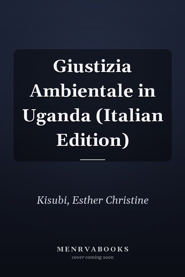Giustizia Ambientale in Uganda (Italian Edition)