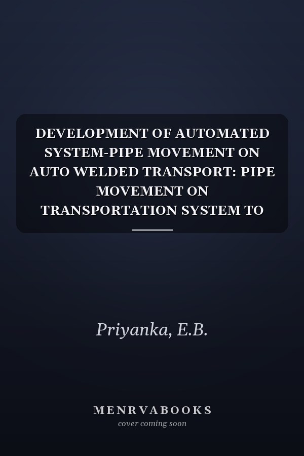 DEVELOPMENT OF AUTOMATED SYSTEM-PIPE MOVEMENT ON AUTO WELDED TRANSPORT: PIPE MOVEMENT ON TRANSPORTATION SYSTEM TO AUTO WELDING (BAY 129-118)