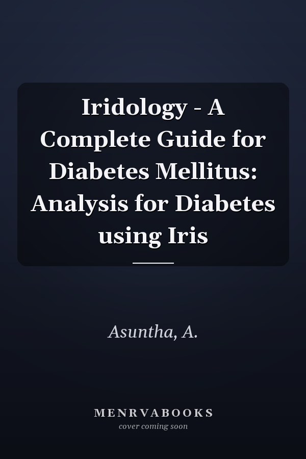 Iridology - A Complete Guide for Diabetes Mellitus: Analysis for Diabetes using Iris
