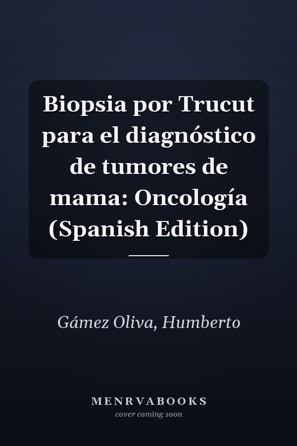 Biopsia por Trucut para el diagnóstico de tumores de mama: Oncología (Spanish Edition)