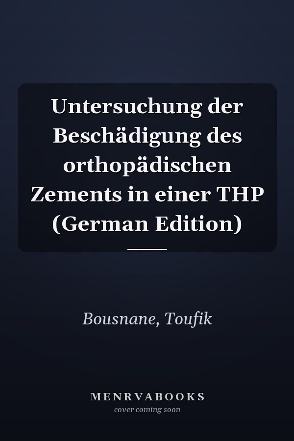 Untersuchung der Beschädigung des orthopädischen Zements in einer THP (German Edition)