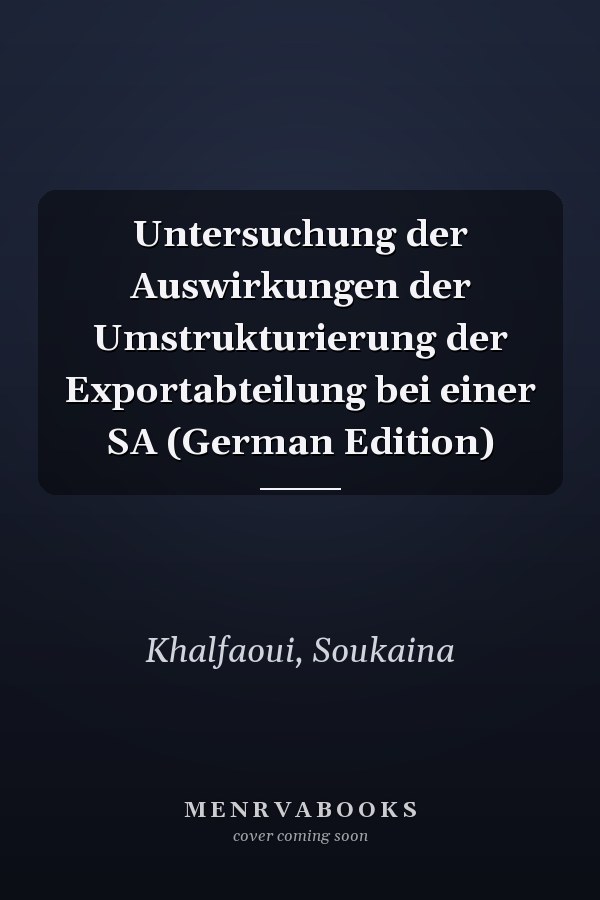 Untersuchung der Auswirkungen der Umstrukturierung der Exportabteilung bei einer SA (German Edition)