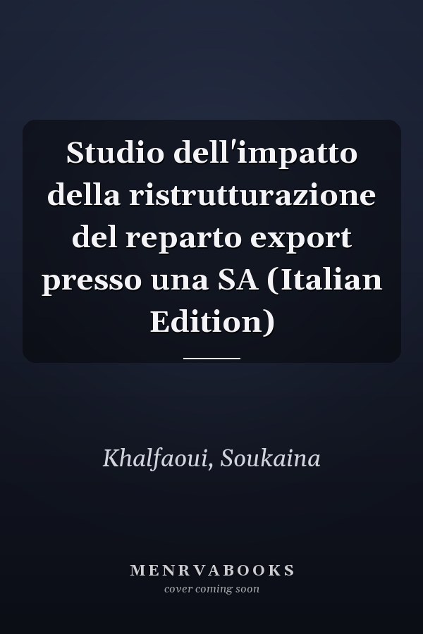 Studio dell'impatto della ristrutturazione del reparto export presso una SA (Italian Edition)