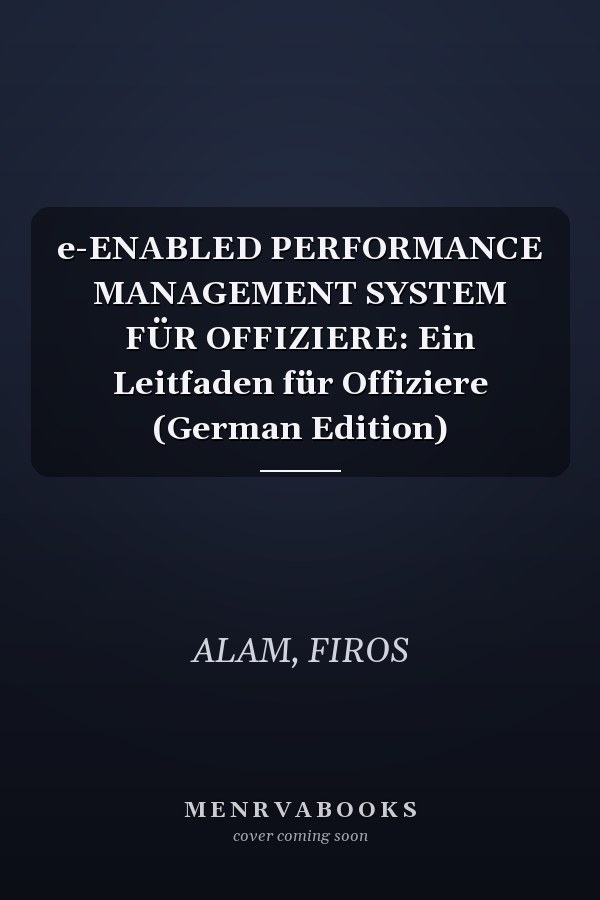 e-ENABLED PERFORMANCE MANAGEMENT SYSTEM FÜR OFFIZIERE: Ein Leitfaden für Offiziere (German Edition)