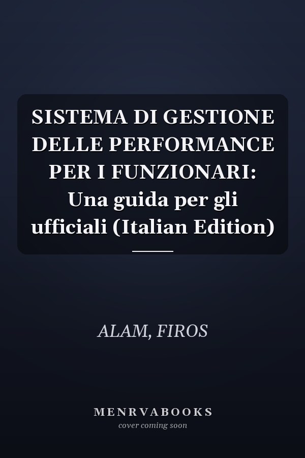 SISTEMA DI GESTIONE DELLE PERFORMANCE PER I FUNZIONARI: Una guida per gli ufficiali (Italian Edition)