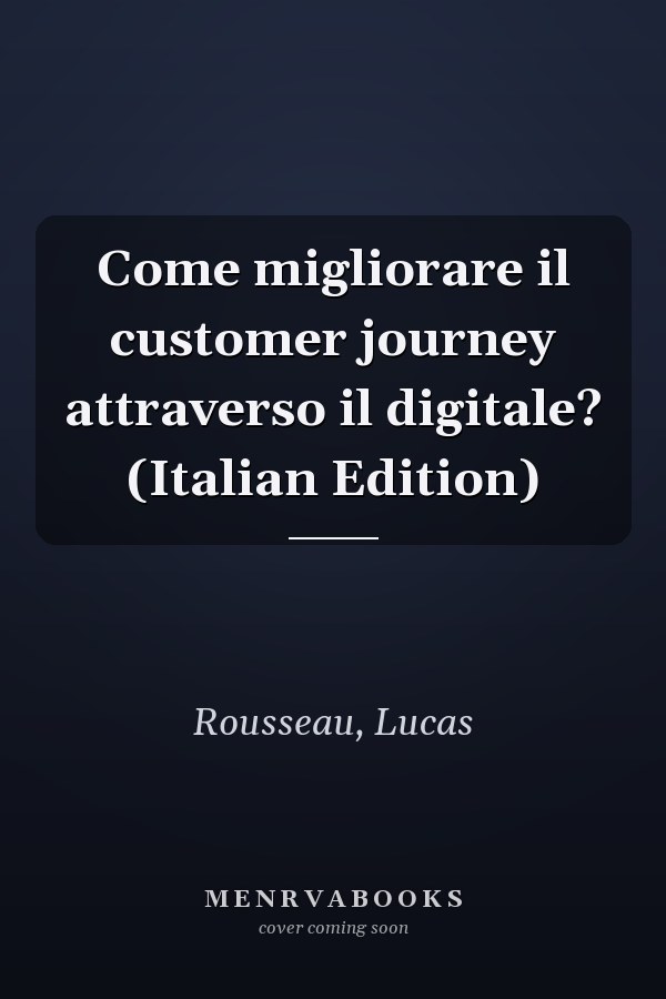 Come migliorare il customer journey attraverso il digitale? (Italian Edition)