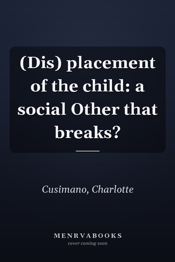 (Dis) placement of the child: a social Other that breaks?