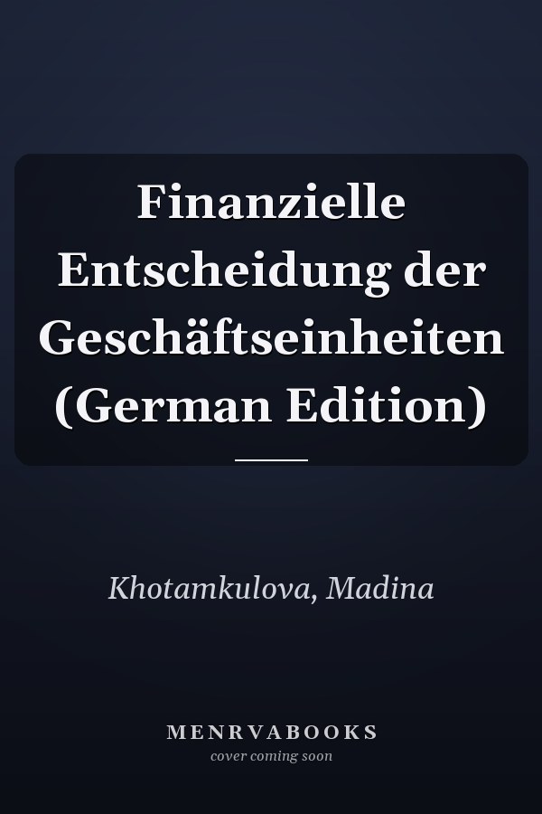 Finanzielle Entscheidung der Geschäftseinheiten (German Edition)