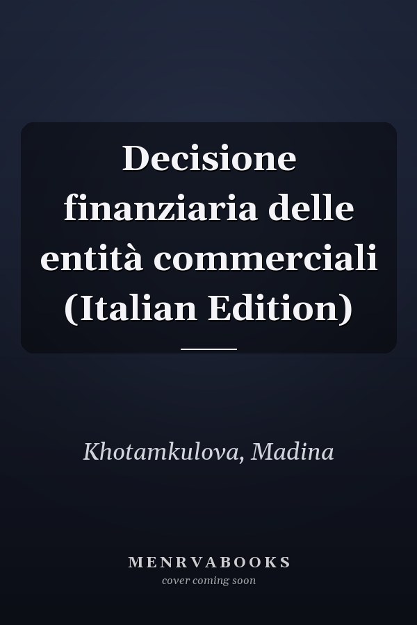 Decisione finanziaria delle entità commerciali (Italian Edition)