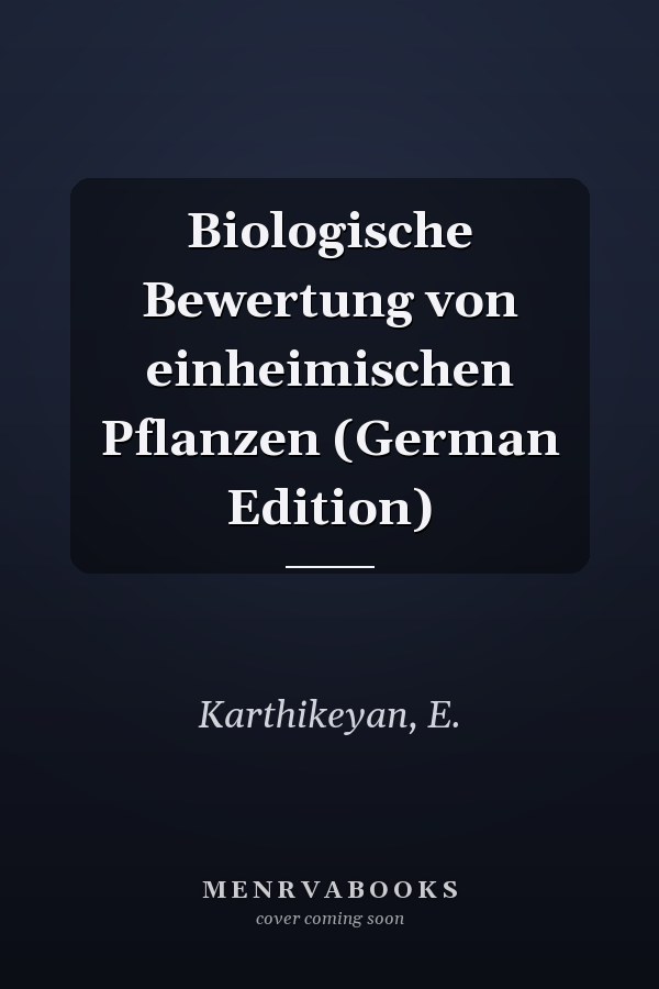 Biologische Bewertung von einheimischen Pflanzen (German Edition)