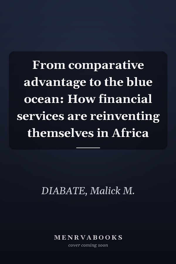 From comparative advantage to the blue ocean: How financial services are reinventing themselves in Africa