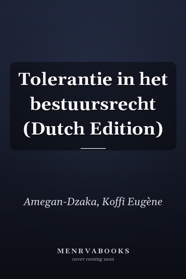 Tolerantie in het bestuursrecht (Dutch Edition)