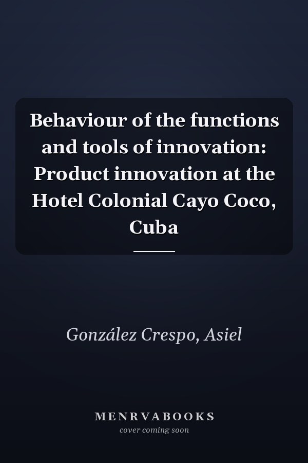 Behaviour of the functions and tools of innovation: Product innovation at the Hotel Colonial Cayo Coco, Cuba
