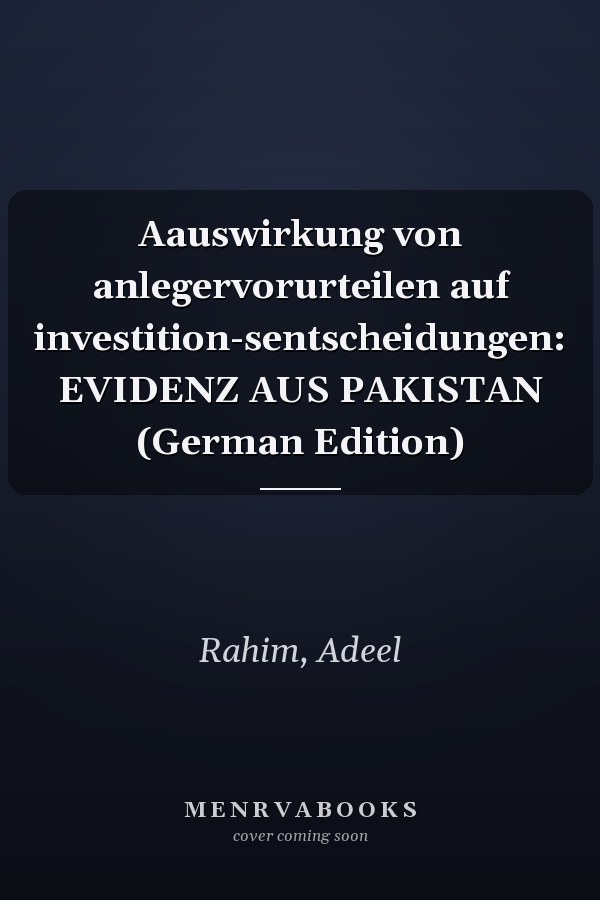 Aauswirkung von anlegervorurteilen auf investition-sentscheidungen: EVIDENZ AUS PAKISTAN (German Edition)