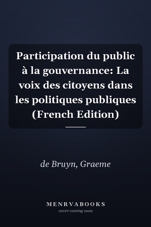 Participation du public à la gouvernance: La voix des citoyens dans les politiques publiques (French Edition)