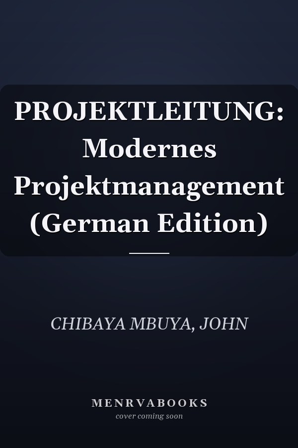 PROJEKTLEITUNG: Modernes Projektmanagement (German Edition)