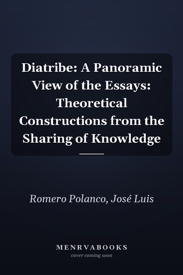 Diatribe: A Panoramic View of the Essays: Theoretical Constructions from the Sharing of Knowledge