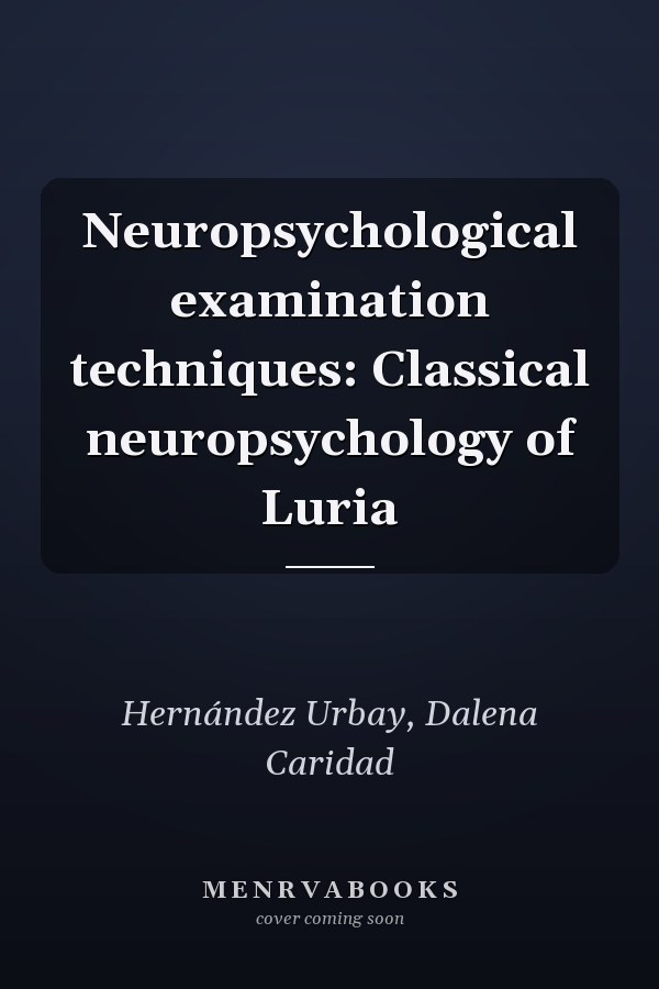 Neuropsychological examination techniques: Classical neuropsychology of Luria