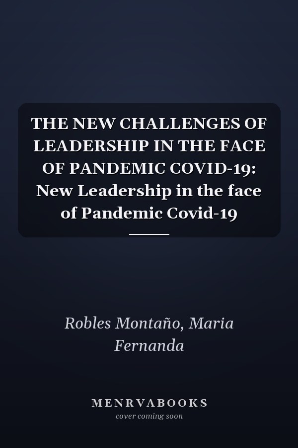 THE NEW CHALLENGES OF LEADERSHIP IN THE FACE OF PANDEMIC COVID-19: New Leadership in the face of Pandemic Covid-19