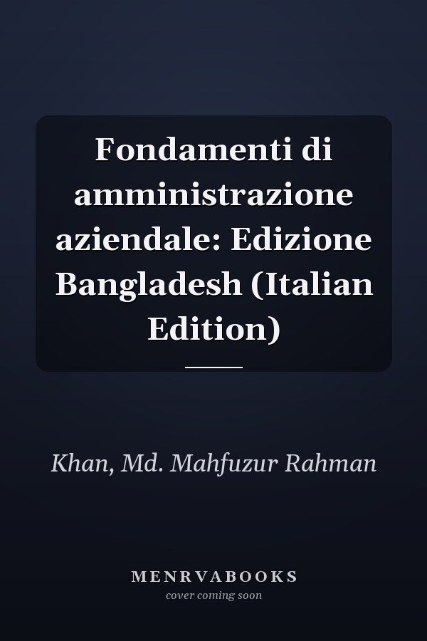 Fondamenti di amministrazione aziendale: Edizione Bangladesh (Italian Edition)