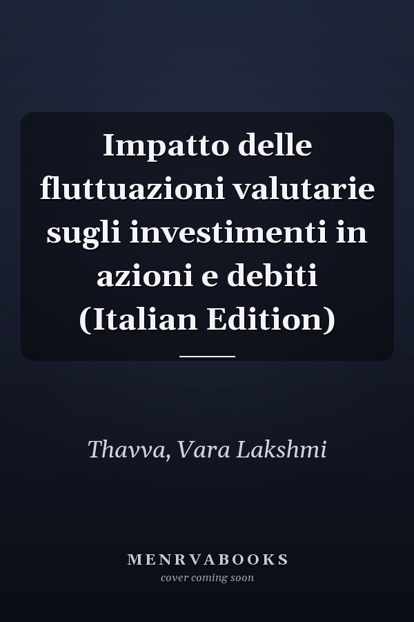 Impatto delle fluttuazioni valutarie sugli investimenti in azioni e debiti (Italian Edition)