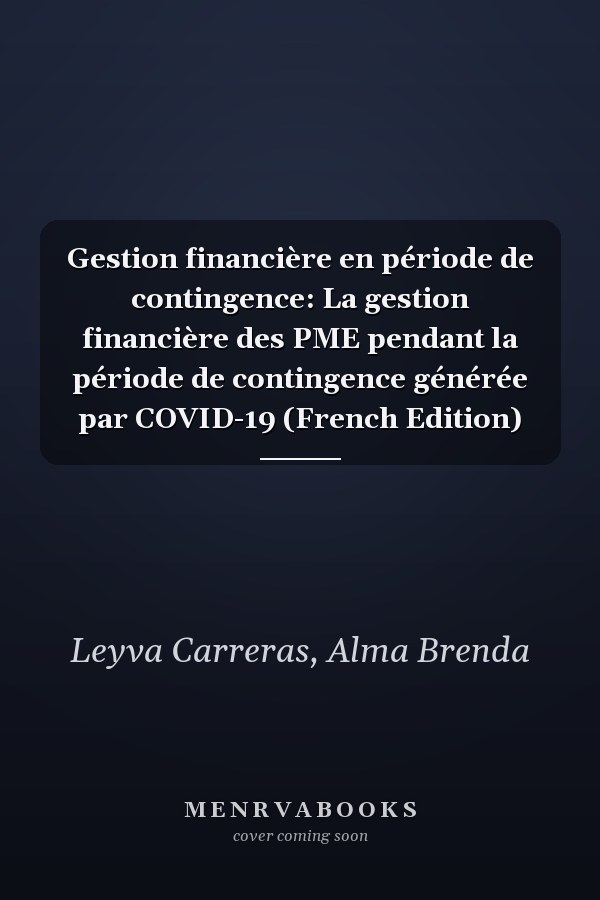 Gestion financière en période de contingence: La gestion financière des PME pendant la période de contingence générée par COVID-19 (French Edition)