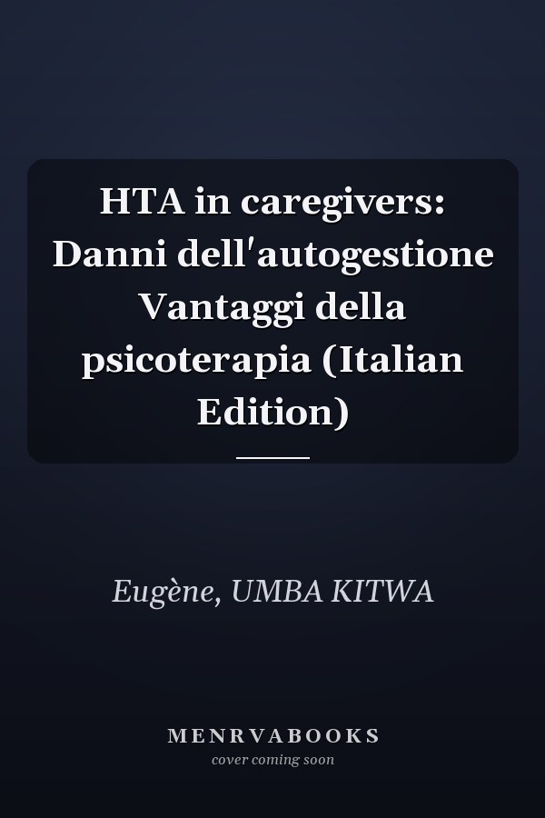 HTA in caregivers: Danni dell'autogestione Vantaggi della psicoterapia (Italian Edition)