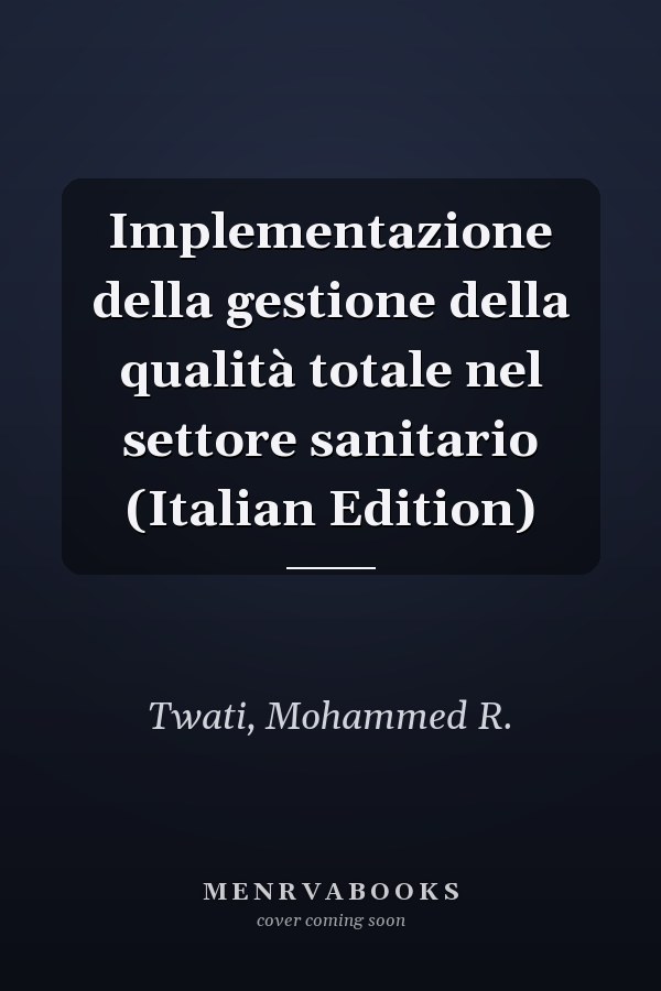 Implementazione della gestione della qualità totale nel settore sanitario (Italian Edition)