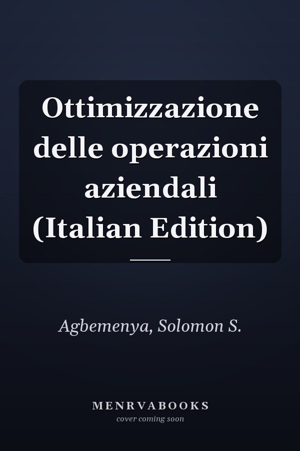 Ottimizzazione delle operazioni aziendali (Italian Edition)