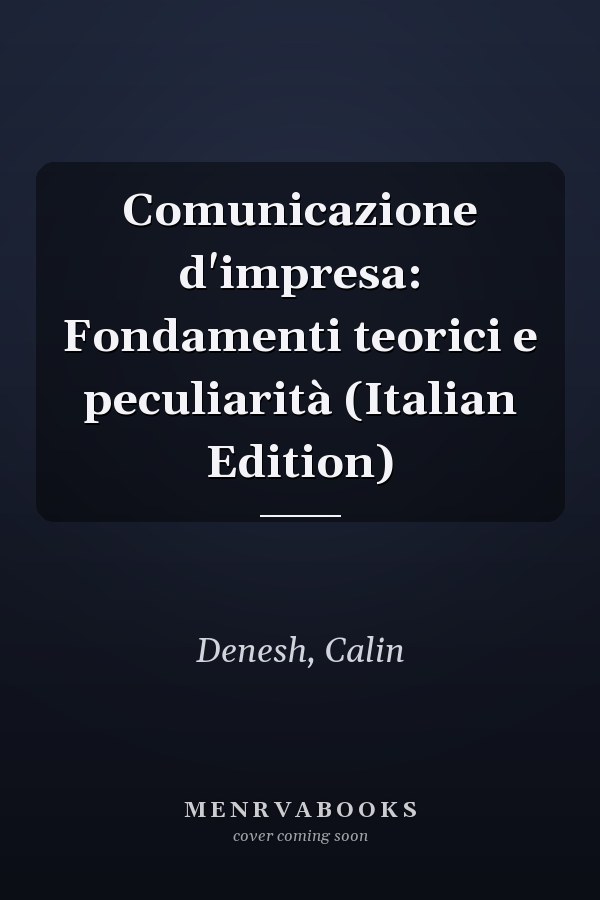 Comunicazione d'impresa: Fondamenti teorici e peculiarità (Italian Edition)